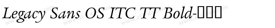 Legacy Sans OS ITC TT Bold字体转换